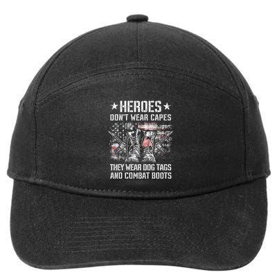 Heroes Don't Wear Capes They Wear Dog Tags And combat boots 7-Panel Snapback Hat