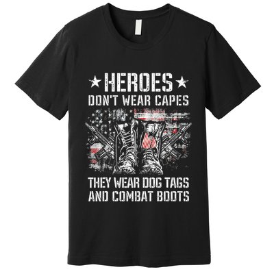 Heroes Don't Wear Capes They Wear Dog Tags And combat boots Premium T-Shirt