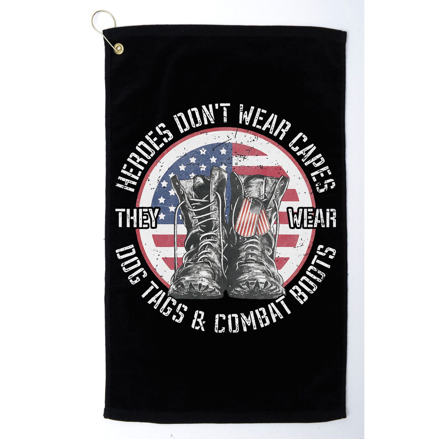 Heroes Dont Wear Capes They Wear Dog Tags & Combat Boots Golf Towel