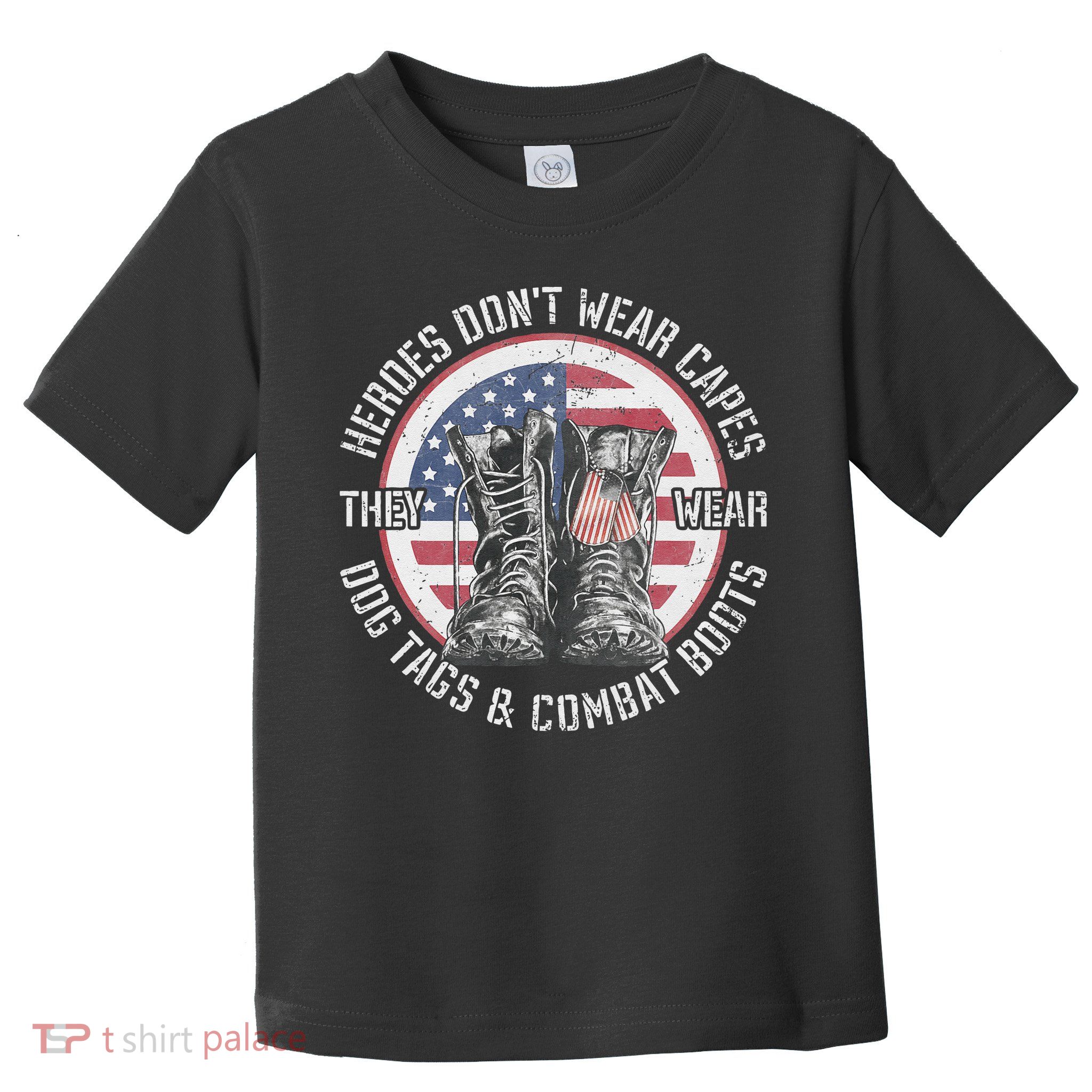 Heroes Dont Wear Capes They Wear Dog Tags & Combat Boots Toddler T-Shirt