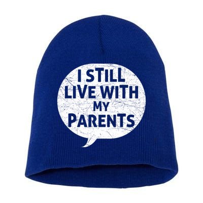 Humor Design With Quote I Still Live With My Parents Cute Gift Short Acrylic Beanie