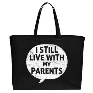 Humor Design With Quote I Still Live With My Parents Cute Gift Cotton Canvas Jumbo Tote