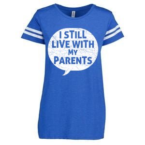 Humor Design With Quote I Still Live With My Parents Cute Gift Enza Ladies Jersey Football T-Shirt