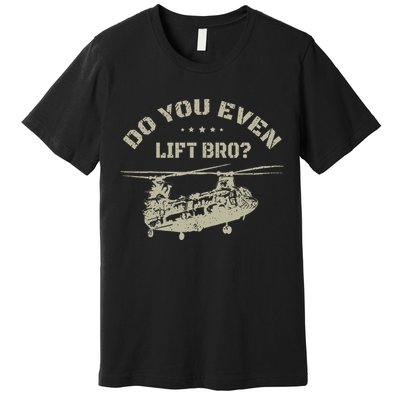 Helicopter Do You Even Lift Bro Ch47 Chinook Premium T-Shirt
