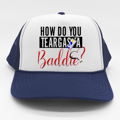 How Do You Teargas A Baddie Trucker Hat