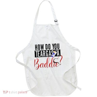 How Do You Teargas A Baddie Full-Length Apron With Pockets