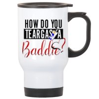 How Do You Teargas A Baddie Stainless Steel Travel Mug