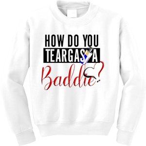 How Do You Teargas A Baddie Kids Sweatshirt