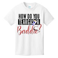 How Do You Teargas A Baddie Kids T-Shirt