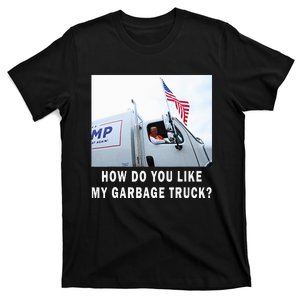 How Do You Like My Garbage Truck Boy Girl Funny Trump T-Shirt