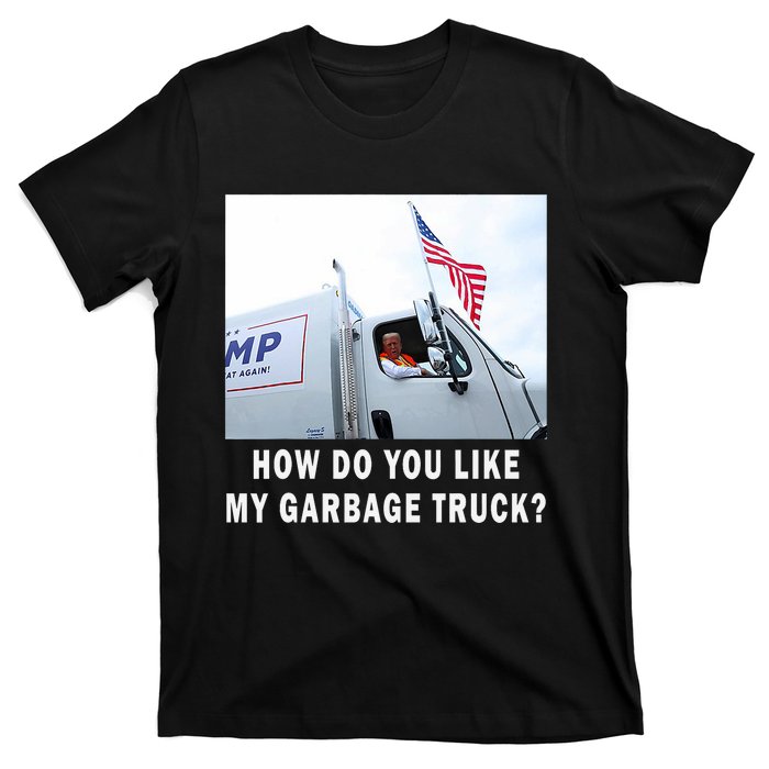 How Do You Like My Garbage Truck Boy Girl Funny Trump T-Shirt