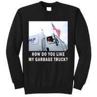 How Do You Like My Garbage Truck Boy Girl Funny Trump Tall Sweatshirt