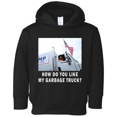 How Do You Like My Garbage Truck Boy Girl Funny Trump Toddler Hoodie