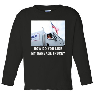 How Do You Like My Garbage Truck Boy Girl Funny Trump Toddler Long Sleeve Shirt