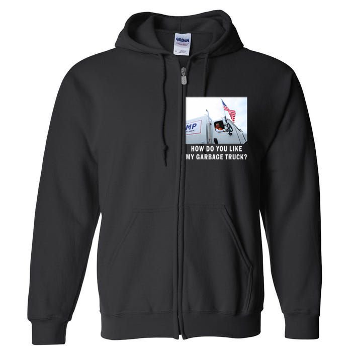 How Do You Like My Garbage Truck Boy Girl Funny Trump Full Zip Hoodie