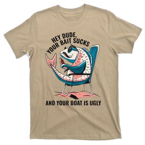 Hey Dude Your Bait Sucks And Your Boat Is Ugly Funny T-Shirt