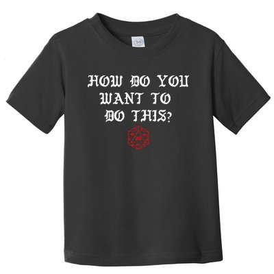 How Do You Want To Dice Game Master Toddler T-Shirt