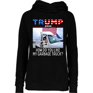 How Do You Like My Garbage Truck Boy Girl Funny Trump Womens Funnel Neck Pullover Hood