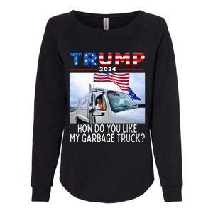 How Do You Like My Garbage Truck Boy Girl Funny Trump Womens California Wash Sweatshirt