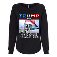 How Do You Like My Garbage Truck Boy Girl Funny Trump Womens California Wash Sweatshirt