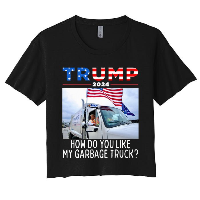 How Do You Like My Garbage Truck Boy Girl Funny Trump Women's Crop Top Tee