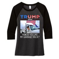 How Do You Like My Garbage Truck Boy Girl Funny Trump Women's Tri-Blend 3/4-Sleeve Raglan Shirt