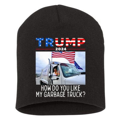 How Do You Like My Garbage Truck Boy Girl Funny Trump Short Acrylic Beanie