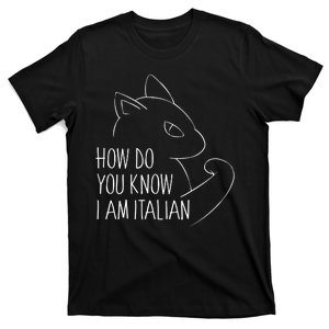 How Do You Know I Am Italian T-Shirt