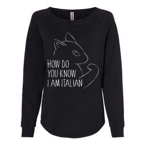 How Do You Know I Am Italian Womens California Wash Sweatshirt