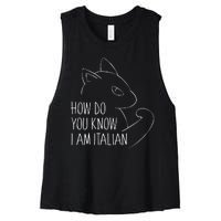 How Do You Know I Am Italian Women's Racerback Cropped Tank