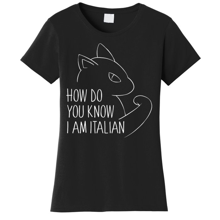 How Do You Know I Am Italian Women's T-Shirt