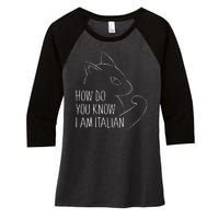 How Do You Know I Am Italian Women's Tri-Blend 3/4-Sleeve Raglan Shirt