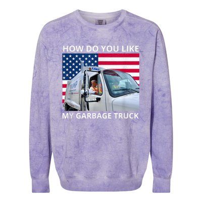 How Do You Like My Garbage Truck Trump Ride In Garbage Truck Colorblast Crewneck Sweatshirt