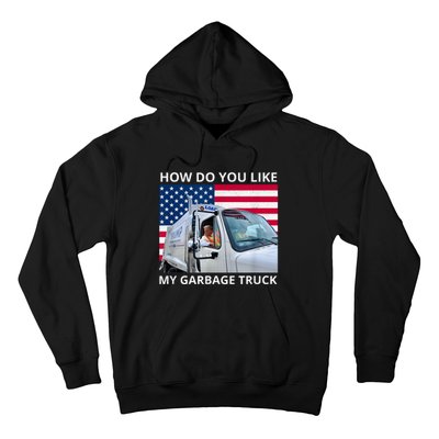 How Do You Like My Garbage Truck Trump Ride In Garbage Truck Hoodie