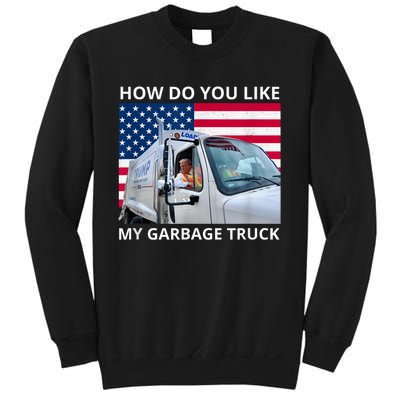 How Do You Like My Garbage Truck Trump Ride In Garbage Truck Sweatshirt