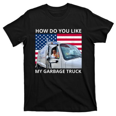 How Do You Like My Garbage Truck Trump Ride In Garbage Truck T-Shirt