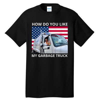 How Do You Like My Garbage Truck Trump Ride In Garbage Truck Tall T-Shirt