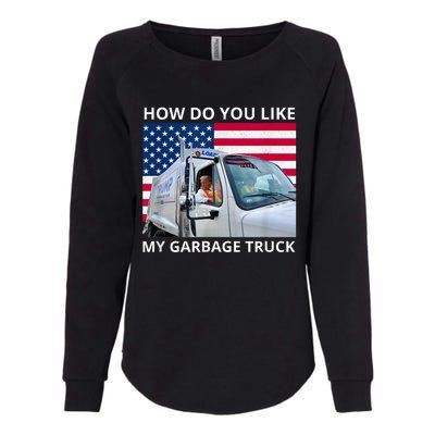 How Do You Like My Garbage Truck Trump Ride In Garbage Truck Womens California Wash Sweatshirt