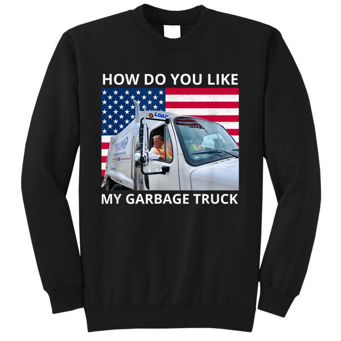 How Do You Like My Garbage Truck Trump Ride In Garbage Truck Tall Sweatshirt