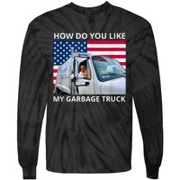 How Do You Like My Garbage Truck Trump Ride In Garbage Truck Tie-Dye Long Sleeve Shirt