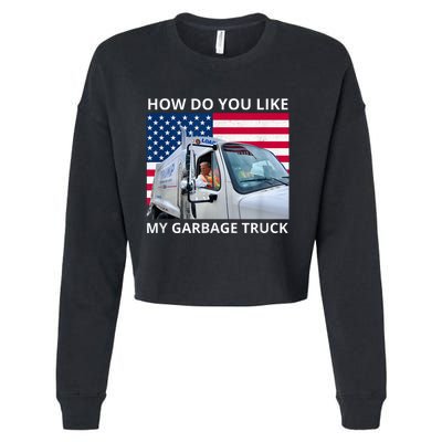 How Do You Like My Garbage Truck Trump Ride In Garbage Truck Cropped Pullover Crew