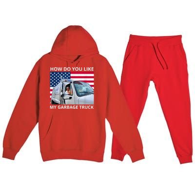 How Do You Like My Garbage Truck Trump Ride In Garbage Truck Premium Hooded Sweatsuit Set