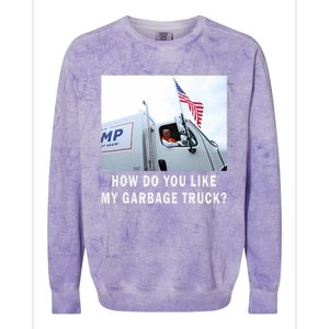 How Do You Like My Garbage Truck Funny Trump Colorblast Crewneck Sweatshirt