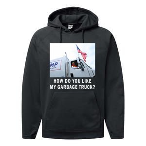 How Do You Like My Garbage Truck Funny Trump Performance Fleece Hoodie