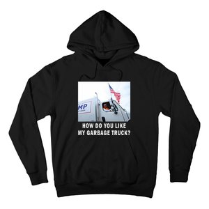 How Do You Like My Garbage Truck Funny Trump Hoodie