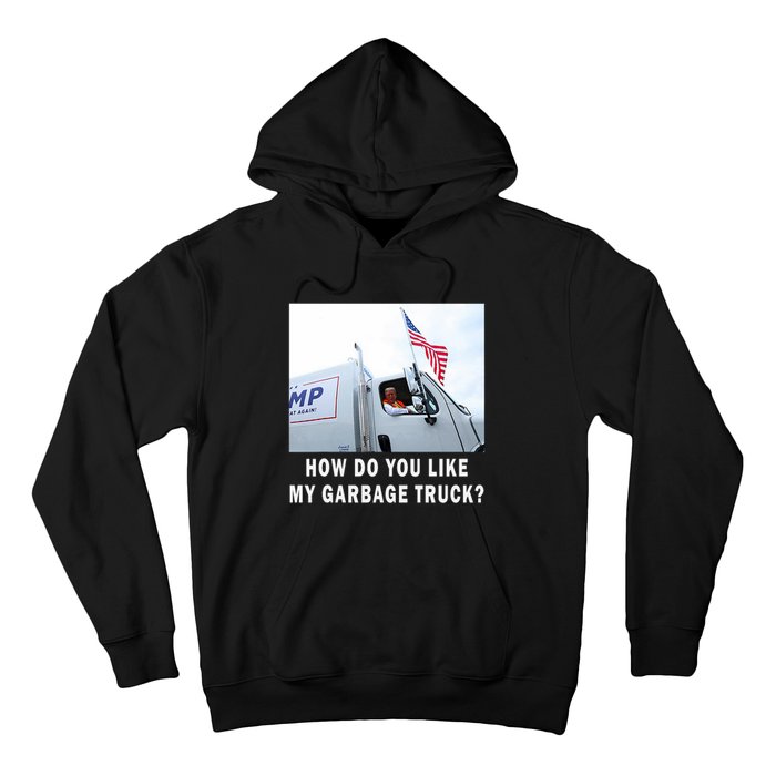 How Do You Like My Garbage Truck Funny Trump Hoodie