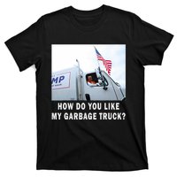 How Do You Like My Garbage Truck Funny Trump T-Shirt