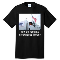 How Do You Like My Garbage Truck Funny Trump Tall T-Shirt