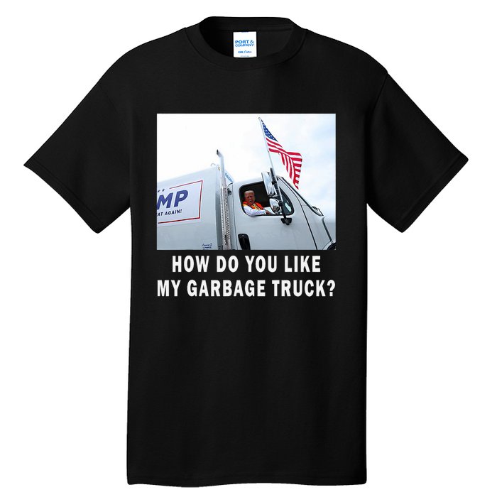 How Do You Like My Garbage Truck Funny Trump Tall T-Shirt