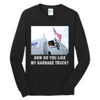 How Do You Like My Garbage Truck Funny Trump Tall Long Sleeve T-Shirt